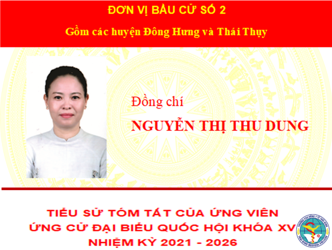Tiểu sử, chương trình hành động của đồng chí Nguyễn Thị Thu Dung, Hiệu trưởng Trường Cao đẳng Y tế Thái Bình, ứng cử đại biểu Quốc hội khóa XV